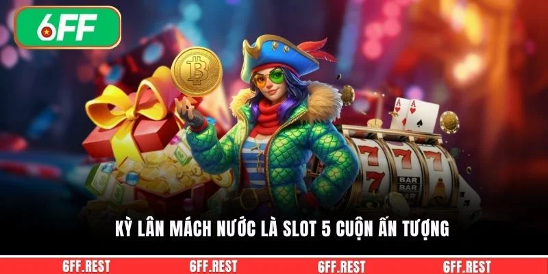 Kỳ Lân Mách Nước là slot 5 cuộn ấn tượng