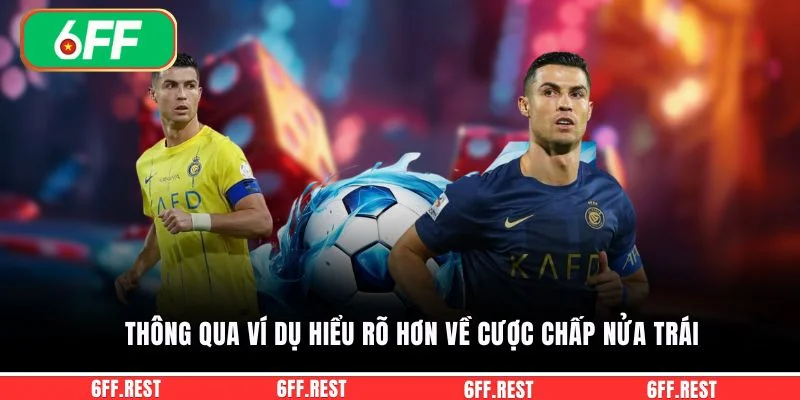Thông qua ví dụ hiểu rõ hơn về cược chấp nửa trái